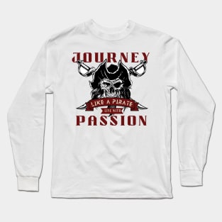 Journey like a pirate live with passion - retro pirate Long Sleeve T-Shirt